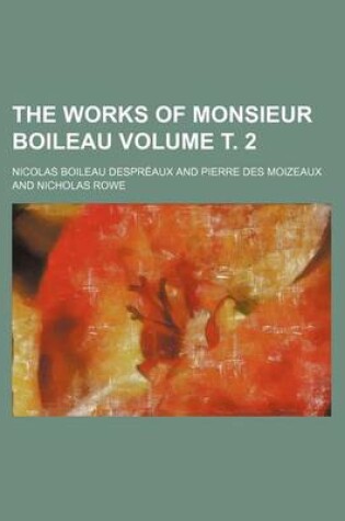 Cover of The Works of Monsieur Boileau Volume . 2