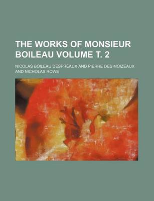 Book cover for The Works of Monsieur Boileau Volume . 2