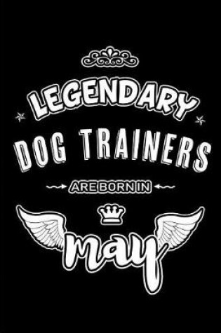 Cover of Legendary Dog Trainers are born in May