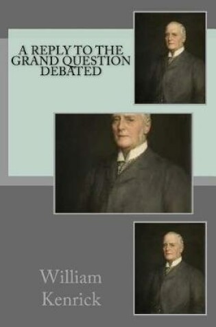 Cover of A reply to The grand question debated