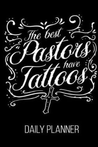 Cover of The Best Pastors Have Tattoos Daily Planner