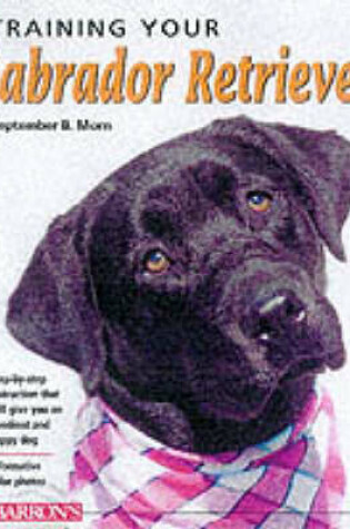 Cover of Training Your Labrador Retriever