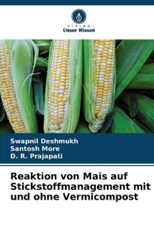 Cover of Reaktion von Mais auf Stickstoffmanagement mit und ohne Vermicompost