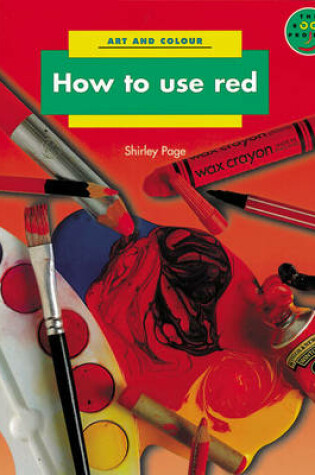 Cover of How to Use Red Art and Colour