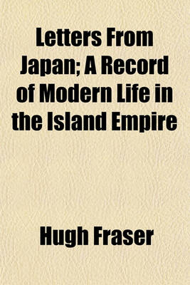 Book cover for Letters from Japan; A Record of Modern Life in the Island Empire