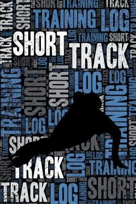 Book cover for Short Track Training Log and Diary