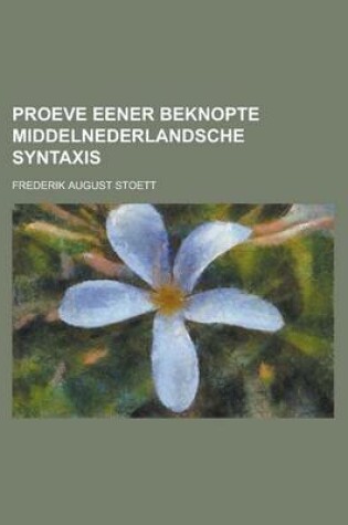 Cover of Proeve Eener Beknopte Middelnederlandsche Syntaxis