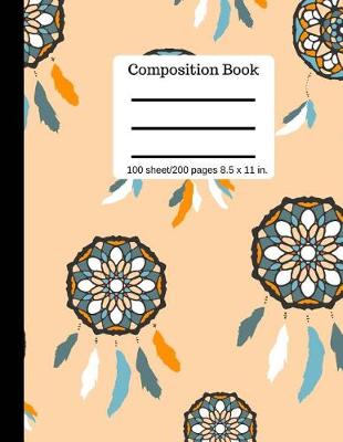 Book cover for Composition Book Dreamcatcher Wide Ruled Lined Book 100 Pages 8.5 x 11 siz
