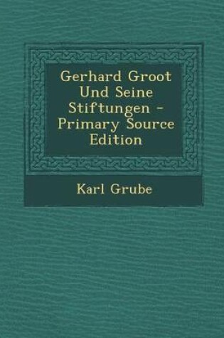 Cover of Gerhard Groot Und Seine Stiftungen