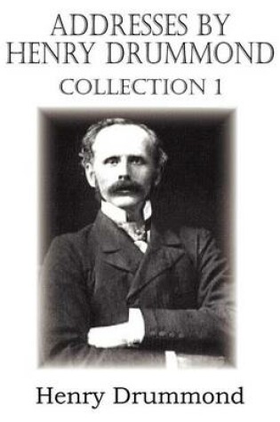 Cover of Addresses by Henry Drummond Collection 1
