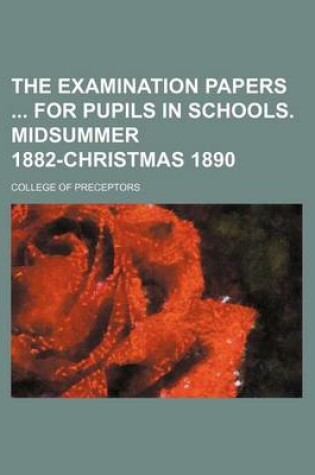 Cover of The Examination Papers for Pupils in Schools. Midsummer 1882-Christmas 1890