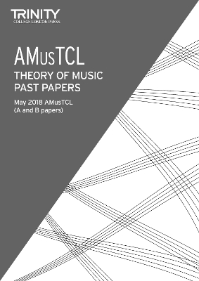 Book cover for Trinity College London Theory of Music Past Papers May 2018: AMusTCL