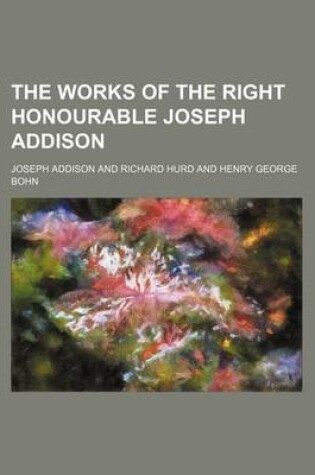 Cover of The Works of the Right Honourable Joseph Addison (Volume 5)