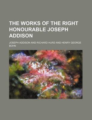 Book cover for The Works of the Right Honourable Joseph Addison (Volume 5)