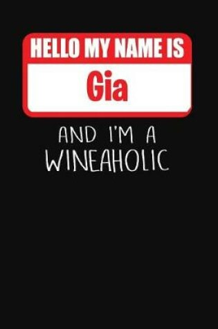 Cover of Hello My Name Is Gia and I'm a Wineaholic