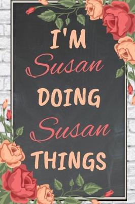 Book cover for I'm SUSAN Doing SUSAN Things personalized name notebook for girls and women