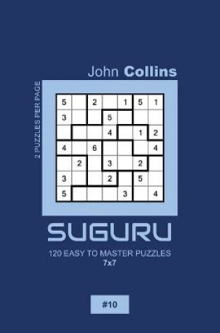 Cover of Suguru - 120 Easy To Master Puzzles 7x7 - 10