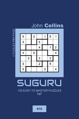 Cover of Suguru - 120 Easy To Master Puzzles 7x7 - 10