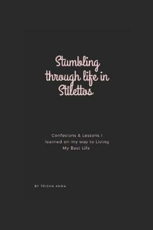 Cover of Stumbling Through Life In Stilettos