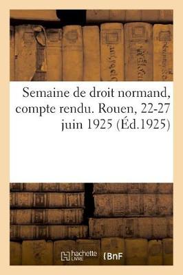 Book cover for Semaine de Droit Normand, Compte Rendu. Rouen, 22-27 Juin 1925