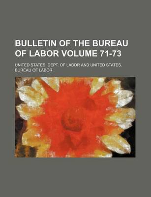 Book cover for Bulletin of the Bureau of Labor Volume 71-73