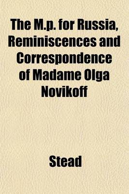 Book cover for The M.P. for Russia, Reminiscences and Correspondence of Madame Olga Novikoff