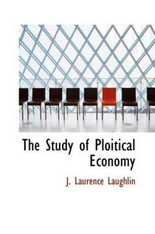 Cover of The Study of Ploitical Economy