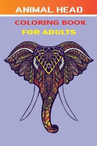 Cover of Animal Head Coloring Book for Adults