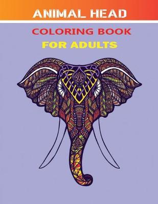 Book cover for Animal Head Coloring Book for Adults