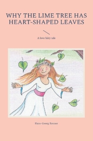 Cover of Why the lime tree has heart-shaped leaves