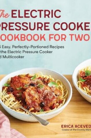 Cover of The Electric Pressure Cooker Cookbook for Two