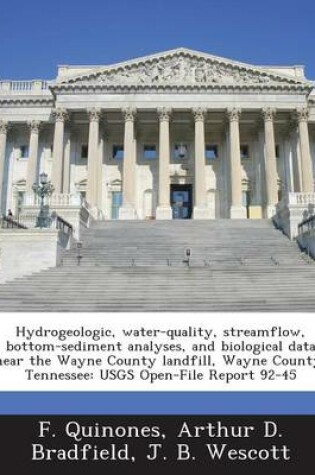 Cover of Hydrogeologic, Water-Quality, Streamflow, Bottom-Sediment Analyses, and Biological Data Near the Wayne County Landfill, Wayne County, Tennessee