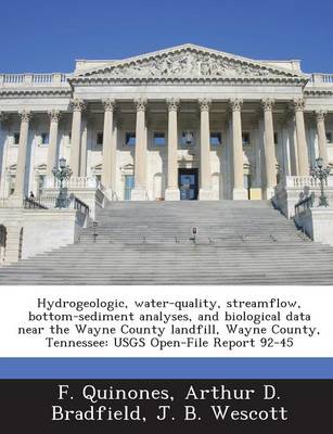 Book cover for Hydrogeologic, Water-Quality, Streamflow, Bottom-Sediment Analyses, and Biological Data Near the Wayne County Landfill, Wayne County, Tennessee