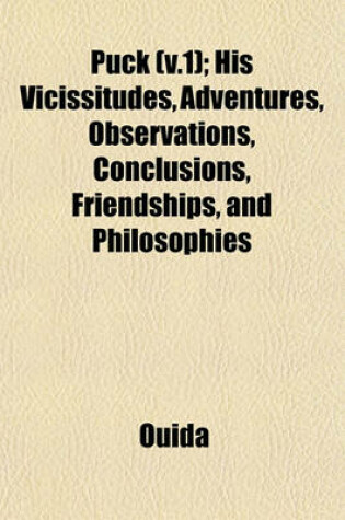 Cover of Puck (V.1); His Vicissitudes, Adventures, Observations, Conclusions, Friendships, and Philosophies