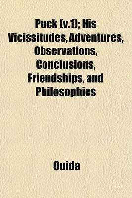 Book cover for Puck (V.1); His Vicissitudes, Adventures, Observations, Conclusions, Friendships, and Philosophies