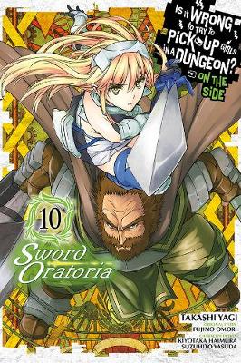 Book cover for Is It Wrong to Try to Pick Up Girls in a Dungeon? Sword Oratoria, Vol. 10
