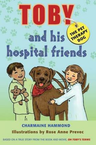 Cover of Toby, the Pet Therapy Dog, and His Hospital Friends