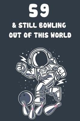 Book cover for 59 & Still Bowling Out Of This World