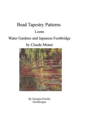 Book cover for Bead Tapestry Patterns Loom Water Gardens and Japanese Footbridge by Claude Monet