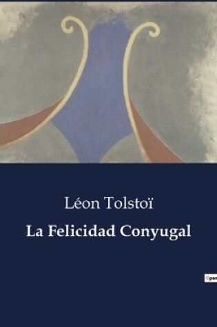 Cover of La Felicidad Conyugal