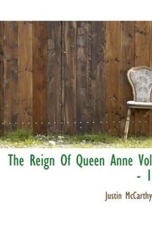 Cover of The Reign of Queen Anne Vol - 1