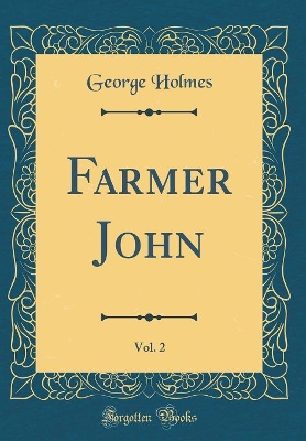 Book cover for Farmer John, Vol. 2 (Classic Reprint)