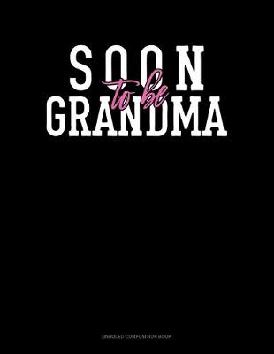 Cover of Soon To Be Grandma