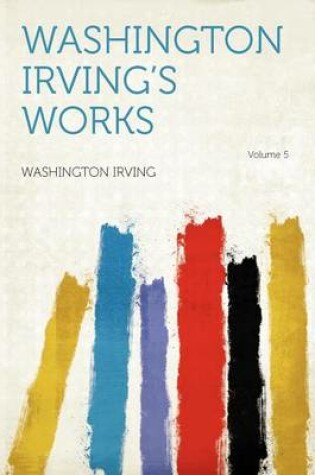 Cover of Washington Irving's Works Volume 5