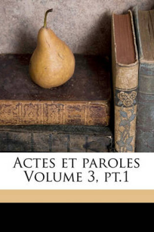 Cover of Actes Et Paroles Volume 3, PT.1