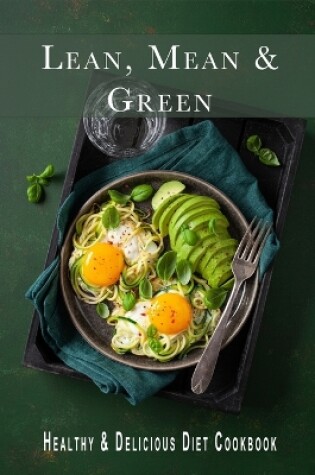 Cover of Lean, Mean and Green Recipes