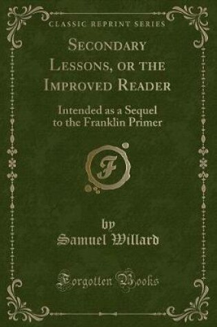 Cover of Secondary Lessons, or the Improved Reader