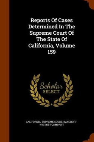 Cover of Reports of Cases Determined in the Supreme Court of the State of California, Volume 159