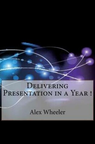 Cover of Delivering Presentation in a Year !