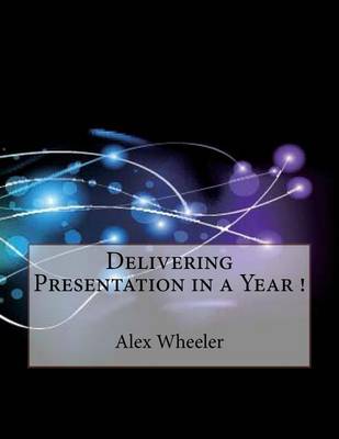 Book cover for Delivering Presentation in a Year !